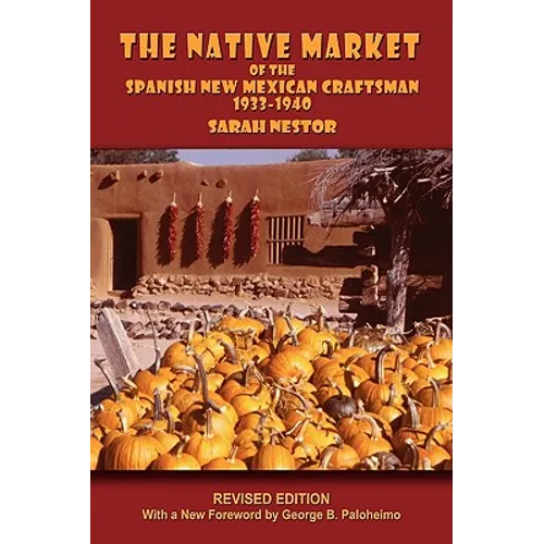 The Native Market of the Spanish New Mexican Craftsman: 1933-1940 - Paperback