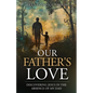 Our Father's Love: Discovering Jesus in the Absence of My Dad - Paperback
