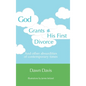 God Grants His First Divorce: And other absurdities of contemporary times - Hardcover