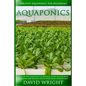 Aquaponics: Tabletop Aquaponics For Beginners! - A Step By Step Aquaponics Gardening Guide For Growing Vegetables And Raising Fish - Paperback