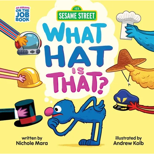 Sesame Street: What Hat Is That? (an Abrams on the Job Book): A Board Book - Board Book