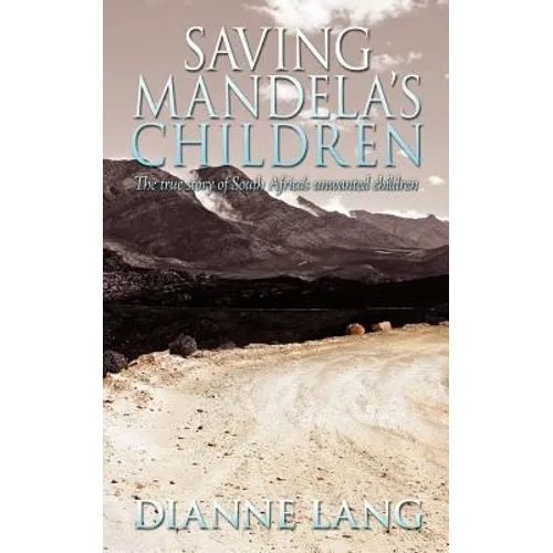 Saving Mandela's Children: The True Story of South Africa's Unwanted Children - Paperback