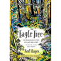 The Eagle Tree: The Remarkable Story of a Boy and a Tree - Hardcover