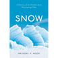 Snow: A History of the World's Most Fascinating Flake - Hardcover