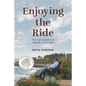 Enjoying the Ride: Two Generations of Tragedy and Triumph - Paperback