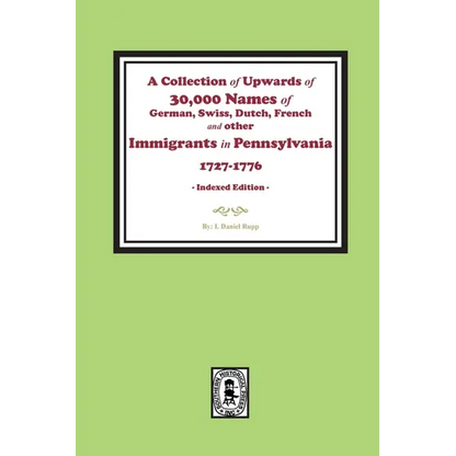 A Collection of Upwards of 30,000 names of German, Swiss, Dutch, French and other Immigrants in Pennsylvania from 1727 to 1776. (INDEX EDITION) - Paperback
