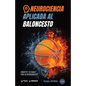 Neurociencia aplicada al baloncesto: Concepto y 70 tareas para su entrenamiento - Paperback