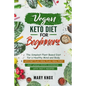 Vegan Keto Diet for Beginners: The Simplest Plant Based Diet for a Healthy Mind and Body. With Diet Plan, Meal Plan, Meal Prep and Whole Foods Cookbo - Paperback
