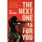 The Next One Is for You: A True Story of Guns, Country, and the Ira's Secret American Army - Hardcover