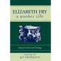 Elizabeth Fry: A Quaker Life - Paperback