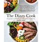The Dizzy Cook: Managing Migraine with More Than 90 Comforting Recipes and Lifestyle Tips - Hardcover