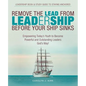 Remove the Lead from Leadership Before Your Ship Sinks: Empowering Today'S Youth to Become Powerful and Outstanding Leaders God'S Way! - Paperback