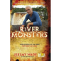 River Monsters: True Stories of the Ones That Didn't Get Away - Paperback