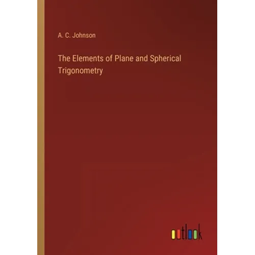 The Elements of Plane and Spherical Trigonometry - Paperback