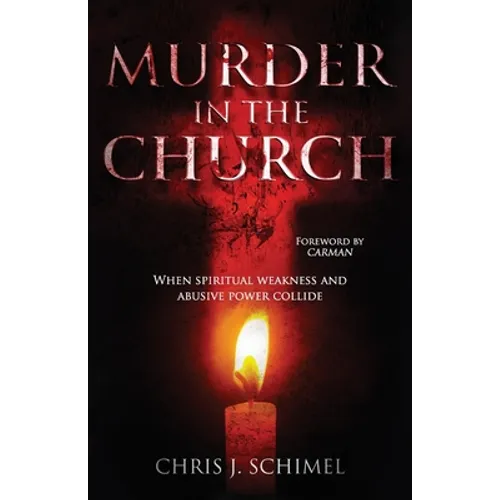 Murder in the Church: When Spiritual Weakness and Abusive Power Collide - Paperback