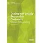 Dealing with Socially Responsible Consumers: Studies in Marketing - Hardcover