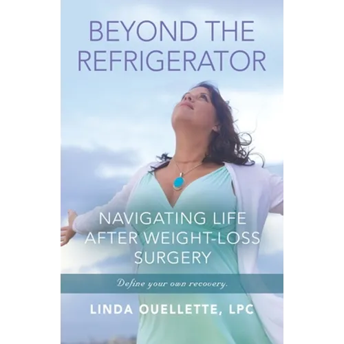 Beyond the Refrigerator: Navigating Life After Weight-Loss Surgery - Paperback