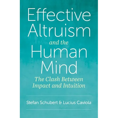 Effective Altruism and the Human Mind: The Clash Between Impact and Intuition - Paperback