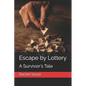 Escape by Lottery: A Survivor's Tale - Paperback
