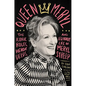 Queen Meryl: The Iconic Roles, Heroic Deeds, and Legendary Life of Meryl Streep - Hardcover