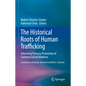 The Historical Roots of Human Trafficking: Informing Primary Prevention of Commercialized Violence - Hardcover