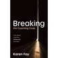Breaking the Coaching Code: How Great Coaches Transcend the Rules - Paperback