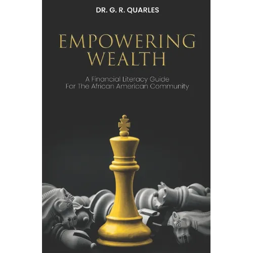 Empowering Wealth: A Financial Literacy Guide for The African American Community! - Paperback