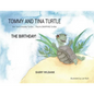 Tommy and Tina Turtle: Not Your Everyday Turtles... They're SNAPPING Turtles - THE BIRTHDAY! - Paperback