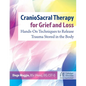 Craniosacral Therapy for Grief and Loss: Hands-On Techniques to Release Trauma Stored in the Body - Paperback