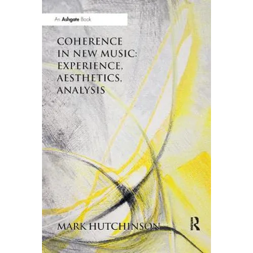 Coherence in New Music: Experience, Aesthetics, Analysis - Paperback