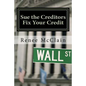 Sue the Creditors - Fix Your Credit: How to Legally Sue Your Creditors to Repair Your Credit and Win - Paperback