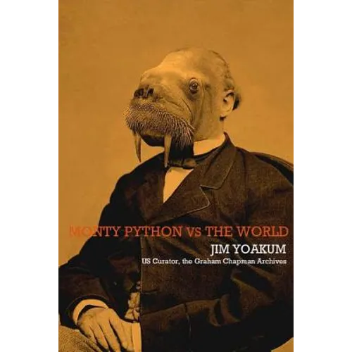 Monty Python VS The World: How Monty Python Accidentally Changed The World - Paperback