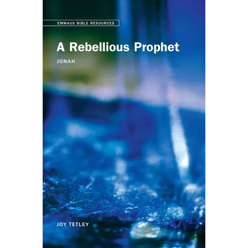 Emmaus Bible Resources - A Rebellious Prophet: Jonah - Paperback