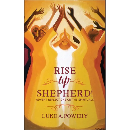 Rise Up, Shepherd!: Advent Reflections on the Spirituals - Paperback