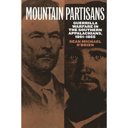 Mountain Partisans: Guerrilla Warfare in the Southern Appalachians, 1861-1865 - Hardcover