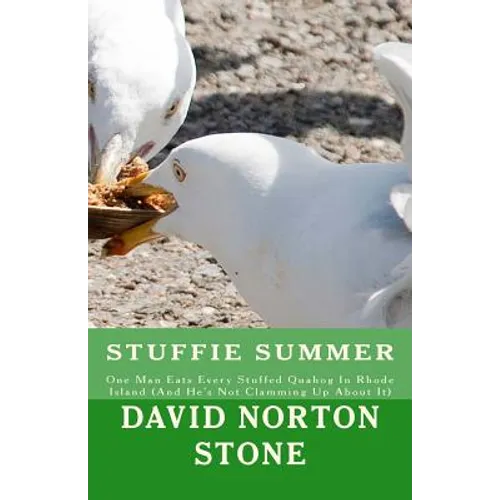 Stuffie Summer: One Man Eats Every Stuffed Quahog In Rhode Island (And He's Not Clamming Up About It) - Paperback