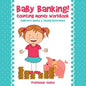 Baby Banking! - Counting Money Workbook: Children's Money & Saving Reference - Paperback