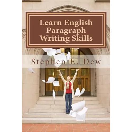Learn English Paragraph Writing Skills: ESL Paragraph Essentials for International Students - Paperback