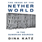 The Image of the Netherworld in the Sumerian Sources - Hardcover