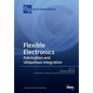 Flexible Electronics: Fabrication and Ubiquitous Integration - Paperback
