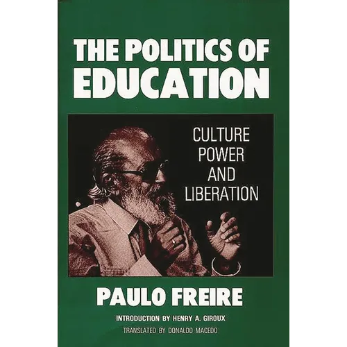 The Politics of Education: Culture, Power and Liberation - Paperback