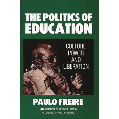 The Politics of Education: Culture, Power and Liberation - Paperback