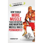 How to Build More Muscle than Ever Before and Maintain Muscle Mass Permanently: (black and white paperback version) - Paperback