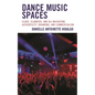 Dance Music Spaces: Clubs, Clubbers, and DJs Navigating Authenticity, Branding, and Commercialism - Hardcover