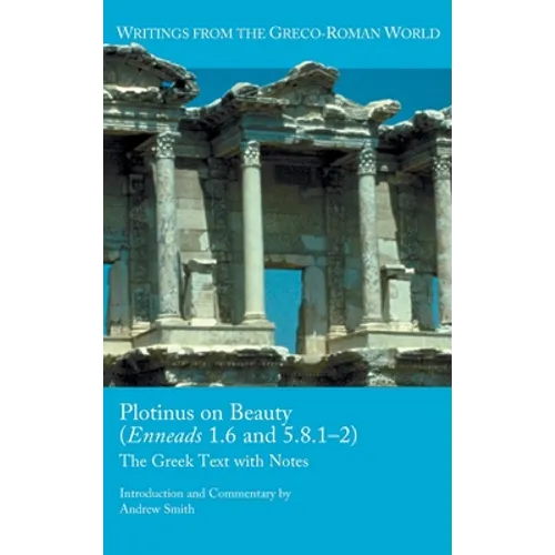 Plotinus on Beauty (Enneads 1.6 and 5.8.1-2): The Greek Text with Notes - Hardcover