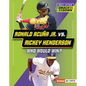 Ronald Acuña Jr. vs. Rickey Henderson: Who Would Win? - Library Binding