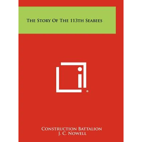 The Story Of The 113th Seabees - Hardcover