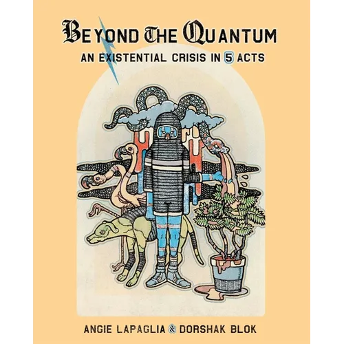 Beyond the Quantum: An Existential Crisis in 5 Acts - Paperback