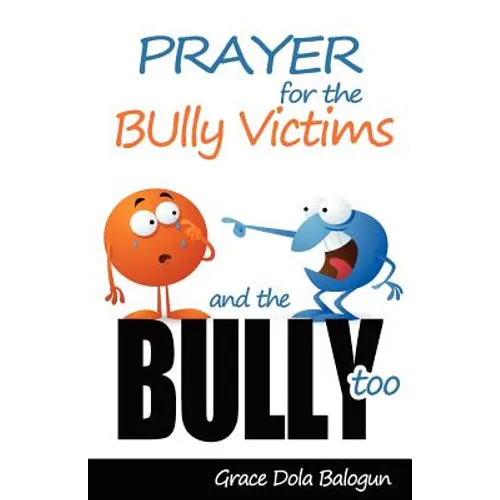 Prayer for the Bully Victims and the Bully Too - Paperback