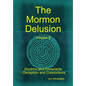 The Mormon Delusion. Volume 5. Doctrine and Covenants - Deception and Concoctions - Hardcover